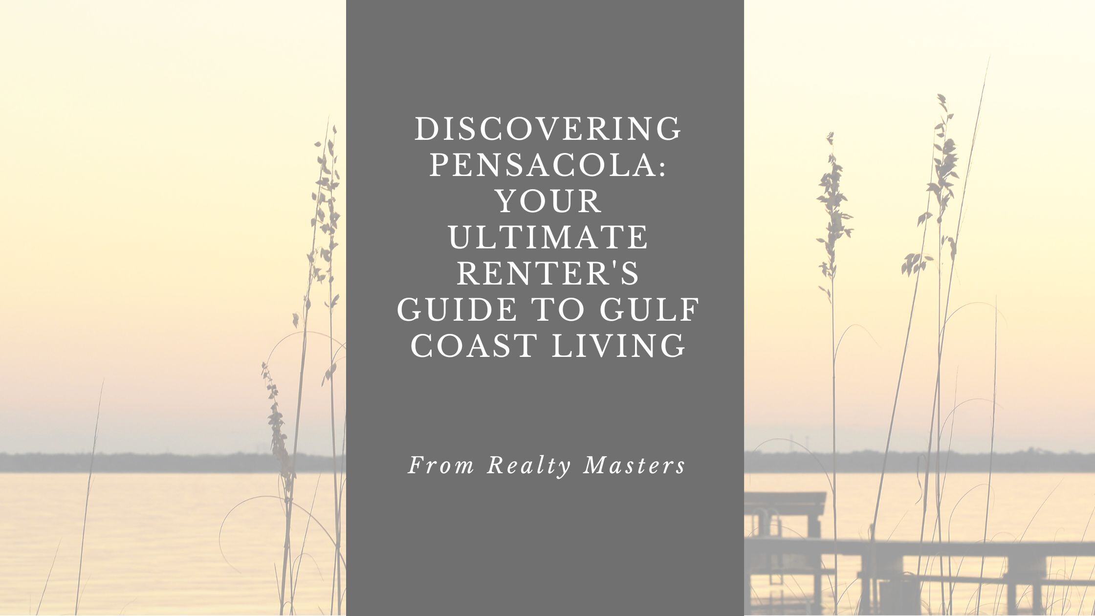 Discovering Pensacola: Your Ultimate Renter's Guide to Gulf Coast Living